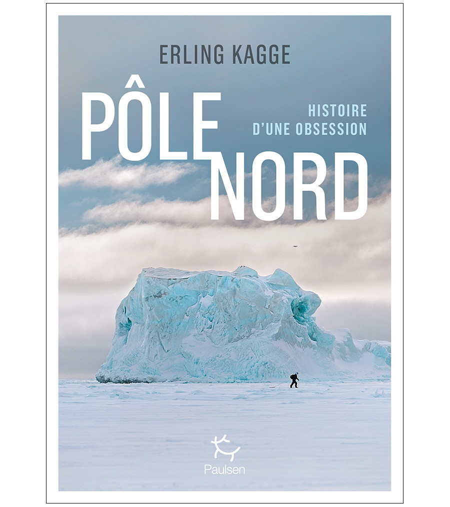 Pôle Nord – Histoire d’une obsession