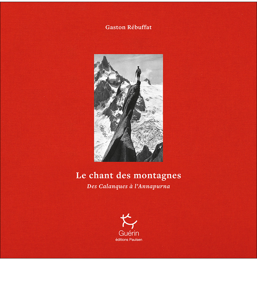 LE CHANT DES MONTAGNES, Des Calanques à l’Annapurna