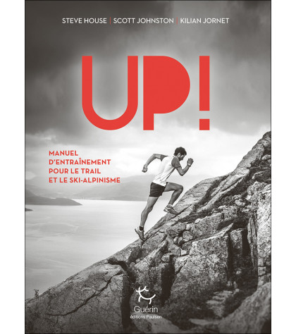 Couverture du guide Up ! de Kilian Jornet, Steve House et Scott Johnston