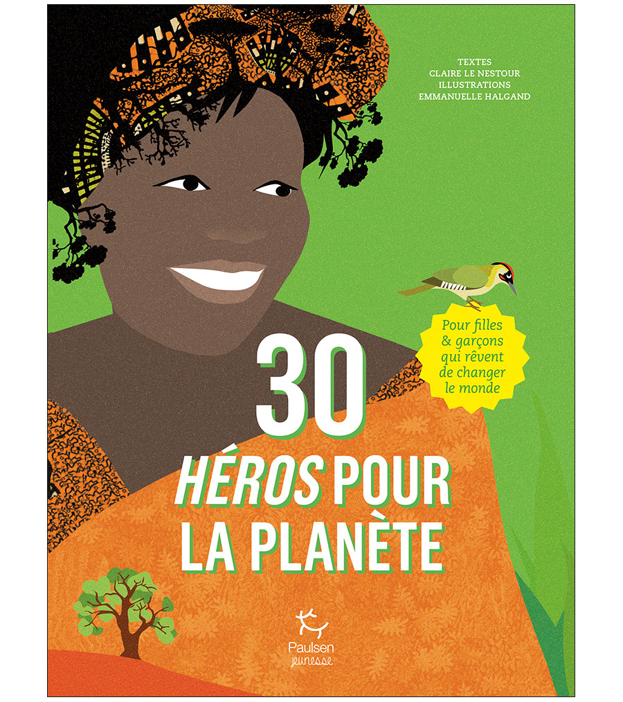 Couverture 30 héros pour la planète de Claire Le Nestour et Emmanuelle Halgand