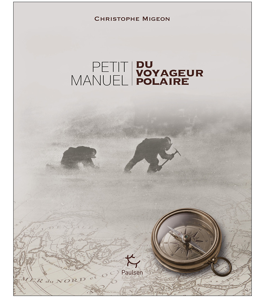 Couverture du beau livre Petit manuel du voyageur polaire de Christophe Migeon