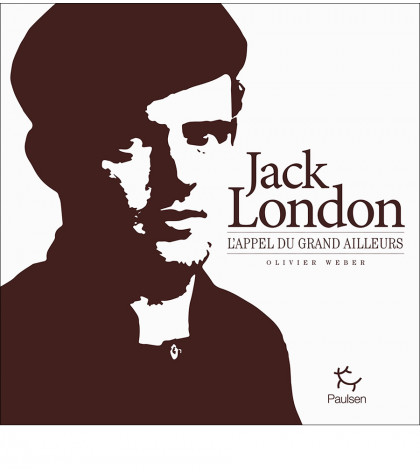 Couverture de la biographie illustrée Jack London d’Olivier Weber