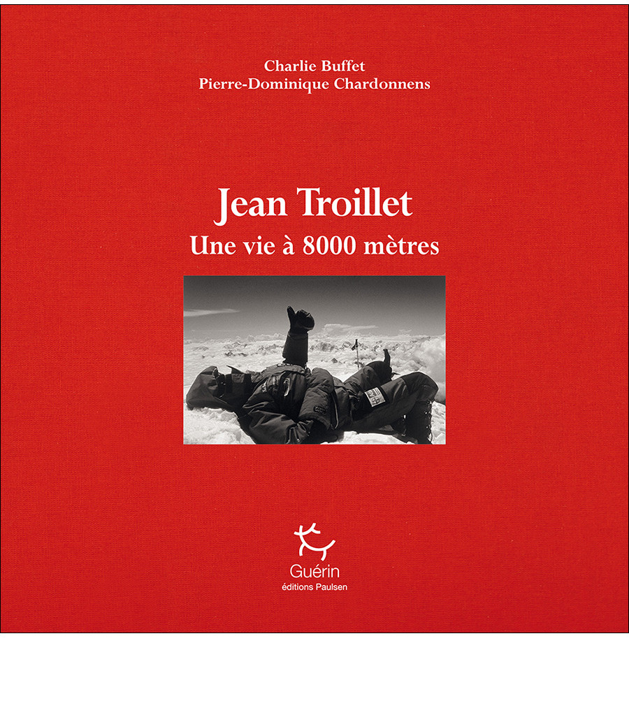Couverture de Jean Troillet, une vie à 800 mètres de Charlie Buffet avec Pierre-Dominique Chardonnens