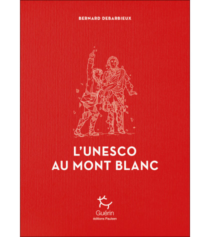 Couverture du récit L’Unesco au Mont-Blanc de Bernard Debarbieux