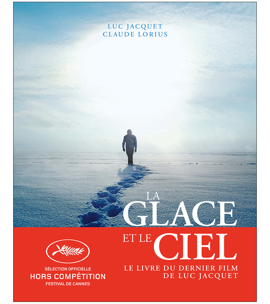 Couverture du beau livre La Glace et le ciel de Luc Jacquet.