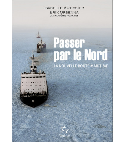 Couverture du récit Passer par le Nord d’Isabelle Autissier & Erik Orsenna