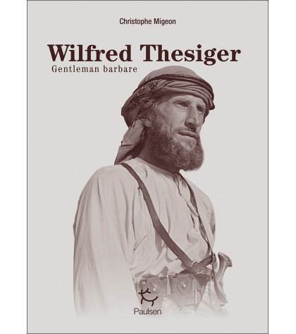 Couverture de la biographie Wilfred Thesiger de Christophe Migeon