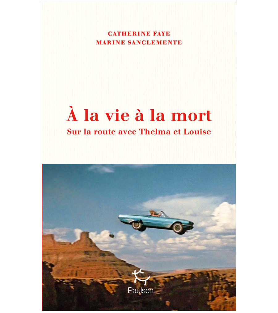 À LA VIE À LA MORT – Sur la route avec Thelma et Louise