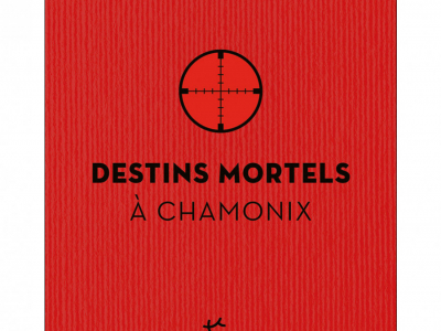 Communiqué de presse : Destins mortels à Chamonix